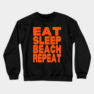 Eat sleep beach repeat Crewneck Sweatshirt